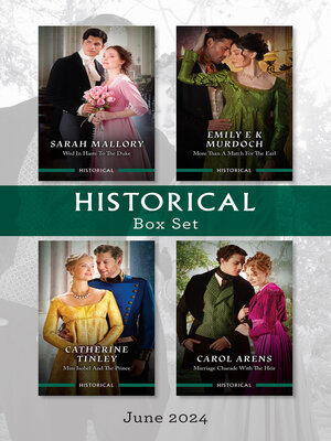cover image of Historical Box Set June 2024/Wed In Haste to the Duke/More Than a Match For the Earl/Miss Isobel and the Prince/Marriage Charade With the Heir